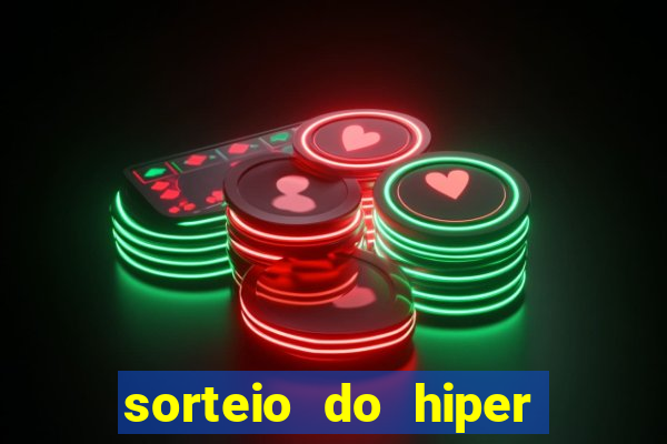 sorteio do hiper cap de hoje ao vivo